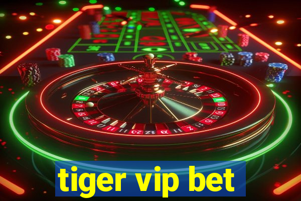 tiger vip bet